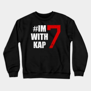 I'm With kap 7, #Imwithkap Crewneck Sweatshirt